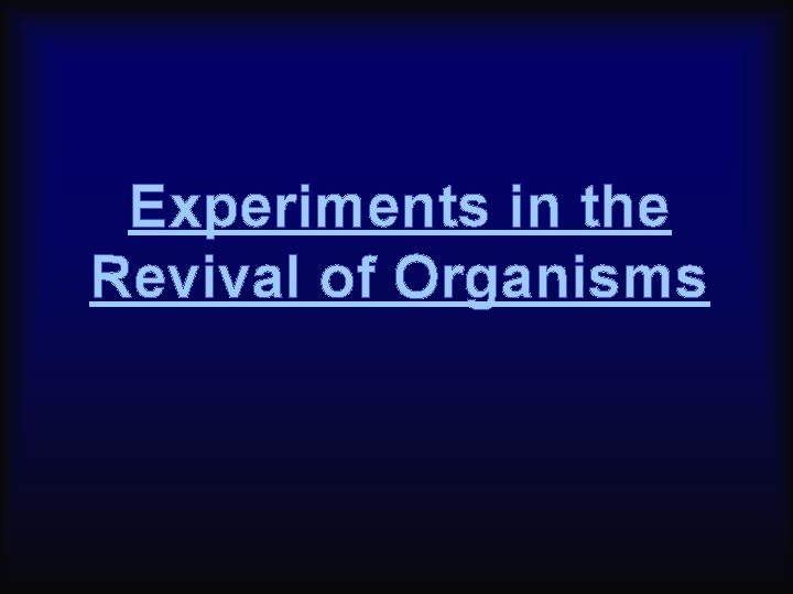 Experiments in the Revival of Organisms 