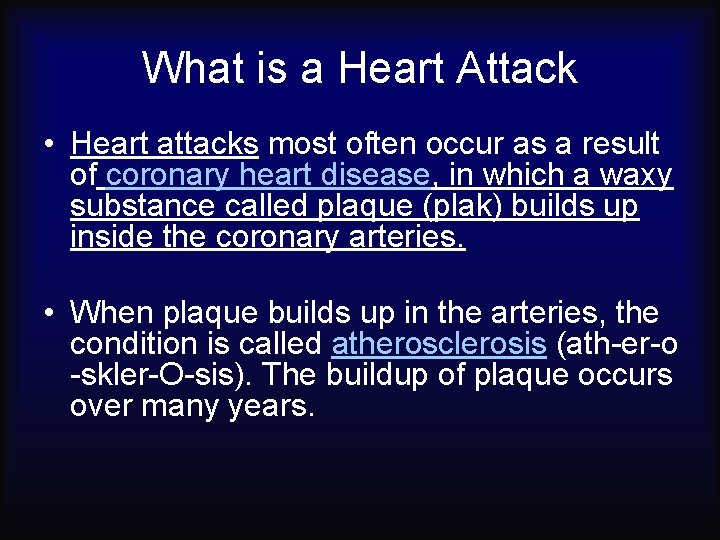What is a Heart Attack • Heart attacks most often occur as a result