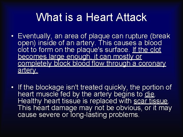 What is a Heart Attack • Eventually, an area of plaque can rupture (break