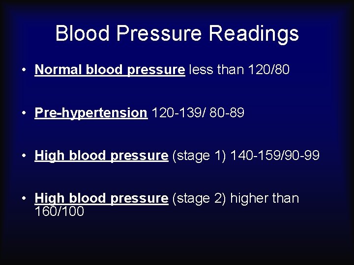 Blood Pressure Readings • Normal blood pressure less than 120/80 • Pre-hypertension 120 -139/