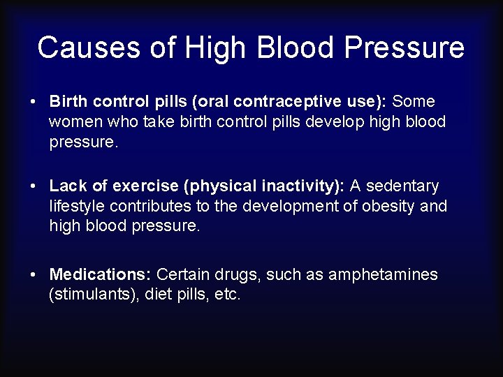 Causes of High Blood Pressure • Birth control pills (oral contraceptive use): Some women