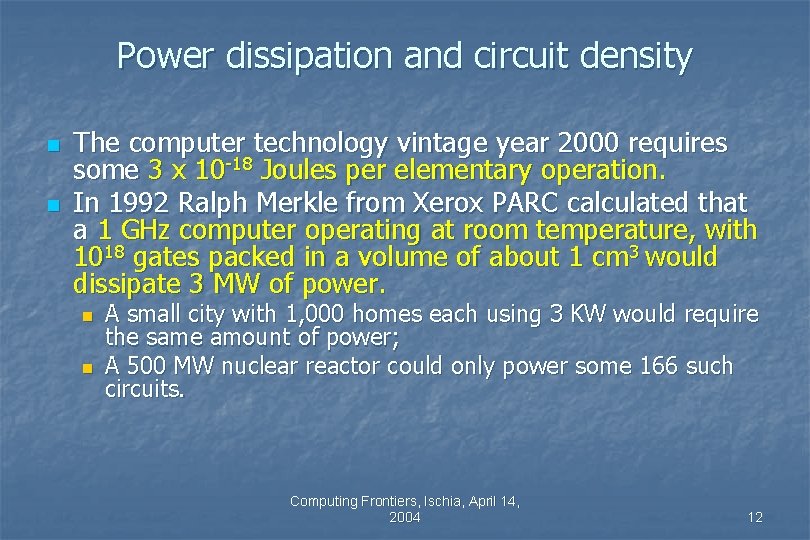 Power dissipation and circuit density n n The computer technology vintage year 2000 requires Power dissipation and circuit density n n The computer technology vintage year 2000 requires