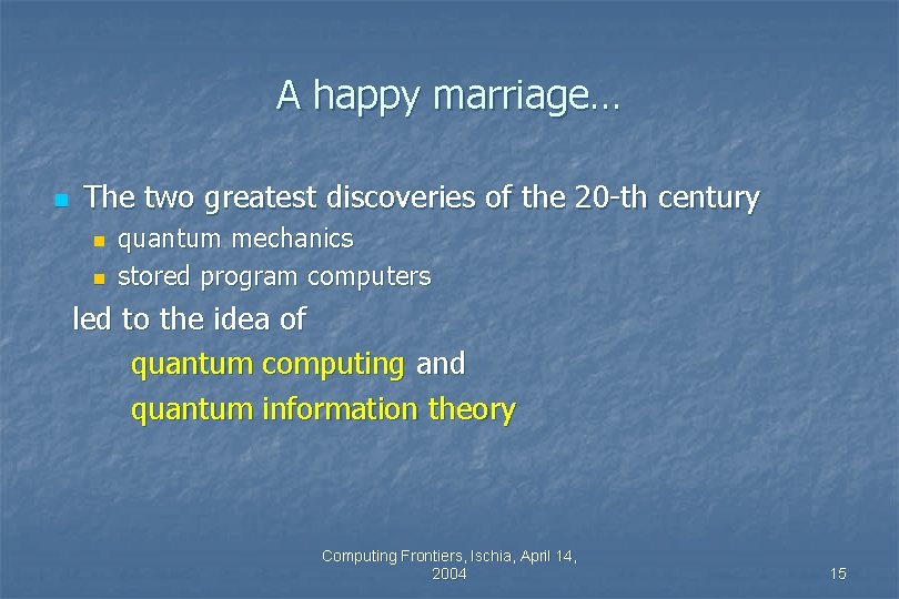 A happy marriage… n The two greatest discoveries of the 20 -th century n A happy marriage… n The two greatest discoveries of the 20 -th century n
