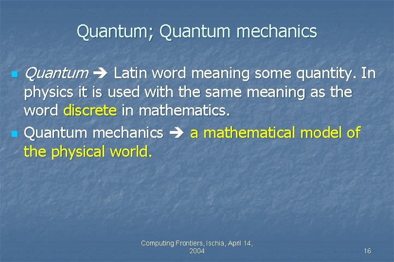 Quantum; Quantum mechanics n n Quantum Latin word meaning some quantity. In physics it Quantum; Quantum mechanics n n Quantum Latin word meaning some quantity. In physics it