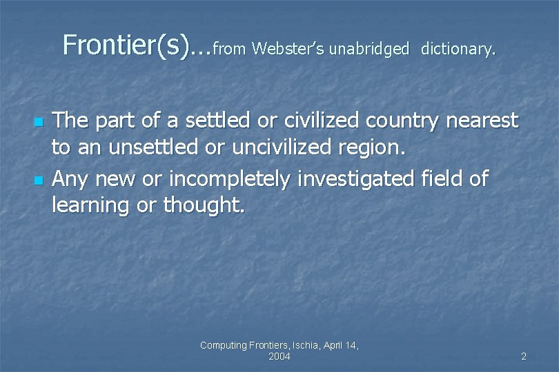 Frontier(s)…from Webster’s unabridged n n dictionary. The part of a settled or civilized country Frontier(s)…from Webster’s unabridged n n dictionary. The part of a settled or civilized country