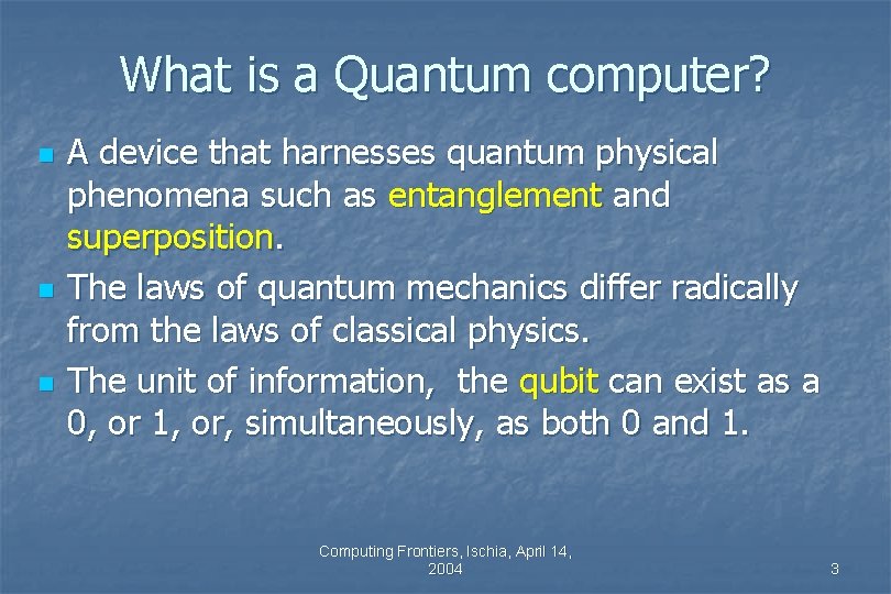 What is a Quantum computer? n n n A device that harnesses quantum physical What is a Quantum computer? n n n A device that harnesses quantum physical