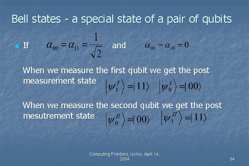 Bell states - a special state of a pair of qubits n If and Bell states - a special state of a pair of qubits n If and