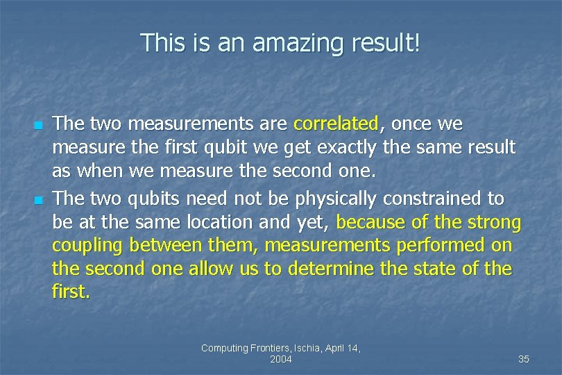 This is an amazing result! n n The two measurements are correlated, once we This is an amazing result! n n The two measurements are correlated, once we