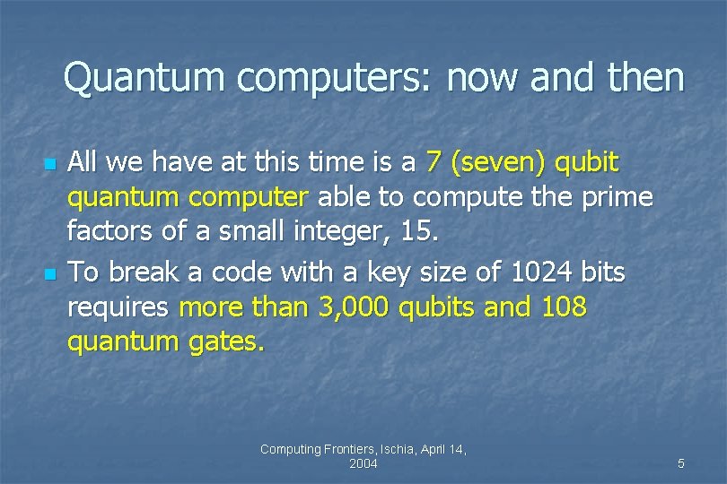 Quantum computers: now and then n n All we have at this time is Quantum computers: now and then n n All we have at this time is