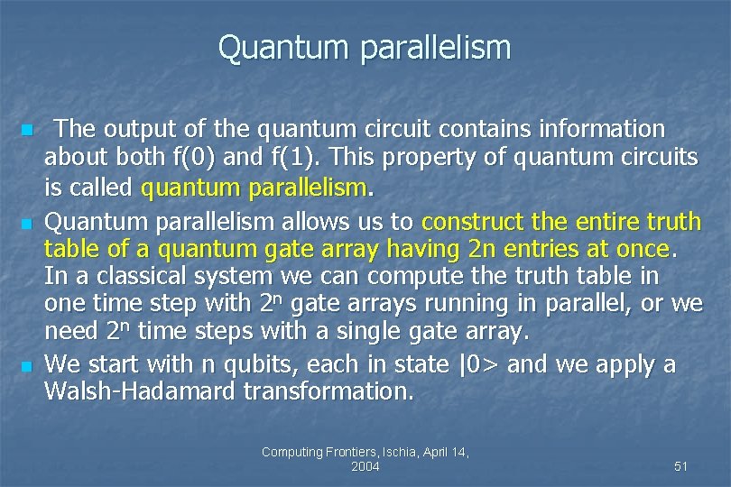 Quantum parallelism n n n The output of the quantum circuit contains information about Quantum parallelism n n n The output of the quantum circuit contains information about
