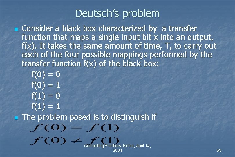 Deutsch’s problem n n Consider a black box characterized by a transfer function that Deutsch’s problem n n Consider a black box characterized by a transfer function that