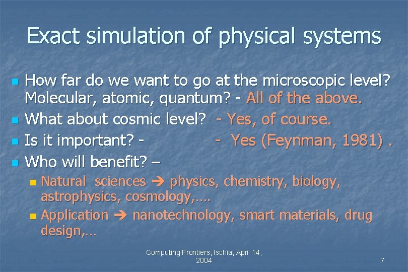 Exact simulation of physical systems n n How far do we want to go Exact simulation of physical systems n n How far do we want to go