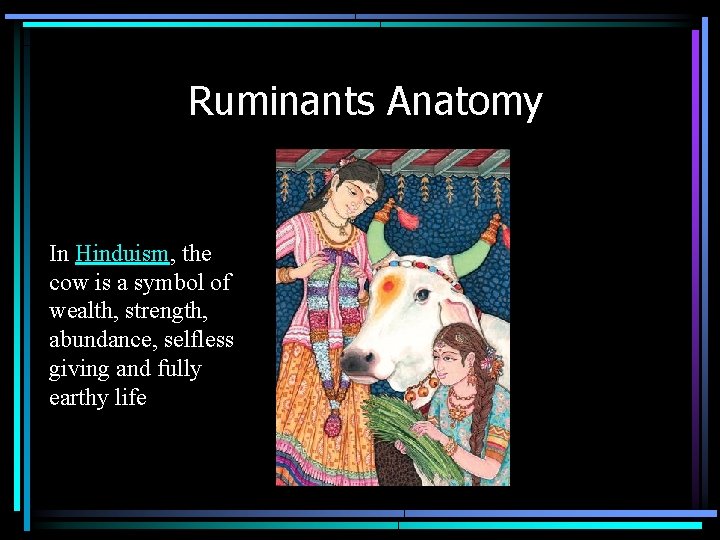 Ruminants Anatomy In Hinduism, the cow is a symbol of wealth, strength, abundance, selfless