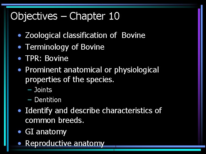 Objectives – Chapter 10 • • Zoological classification of Bovine Terminology of Bovine TPR: