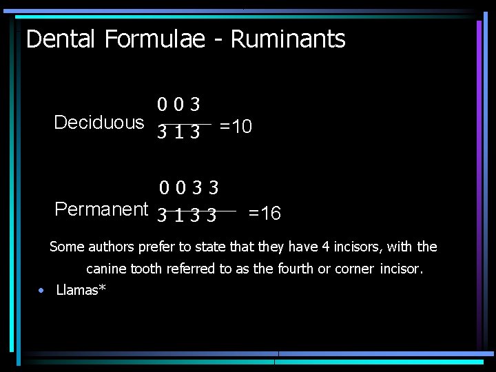 Dental Formulae - Ruminants 003 Deciduous 3 1 3 =10 0033 Permanent 3 1