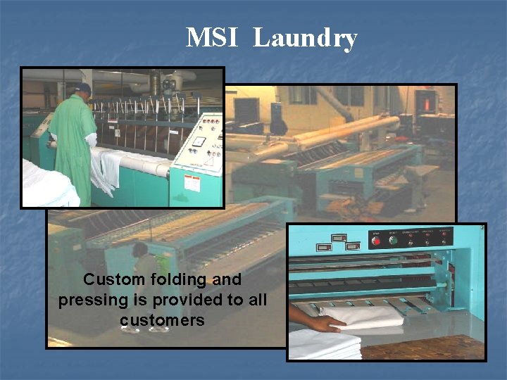 MSI Laundry Custom folding and pressing is provided to all customers 