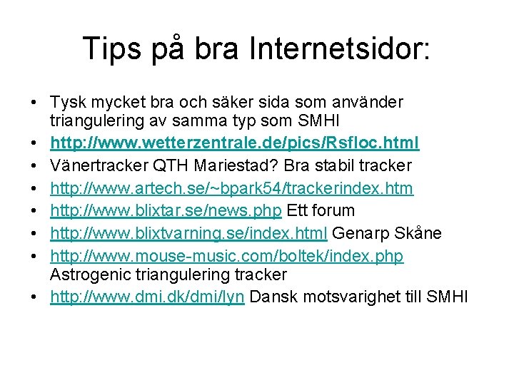 Tips på bra Internetsidor: • Tysk mycket bra och säker sida som använder triangulering