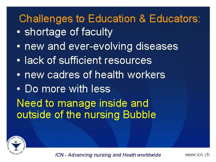 Challenges to Education & Educators: • shortage of faculty • new and ever-evolving diseases