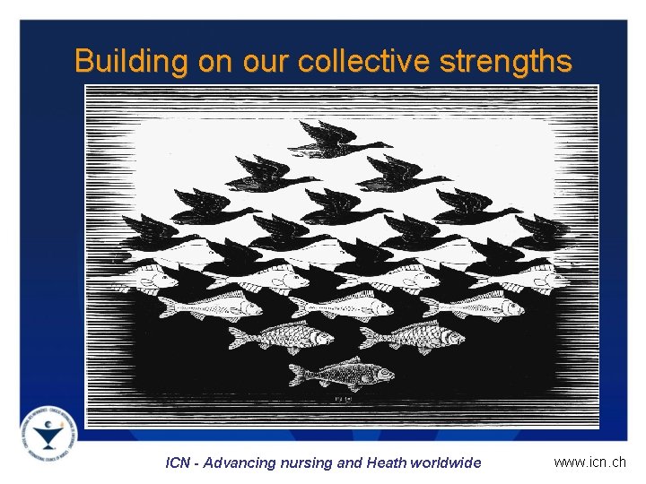 Building on our collective strengths Health Canada ICN - Advancing nursing and Heath worldwide