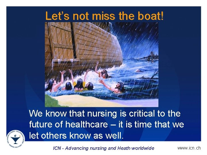 Let’s not miss the boat! We know that nursing is critical to the future