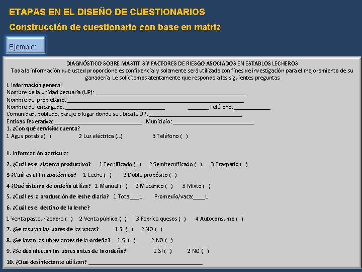 ETAPAS EN EL DISEÑO DE CUESTIONARIOS Construcción de cuestionario con base en matriz Ejemplo: