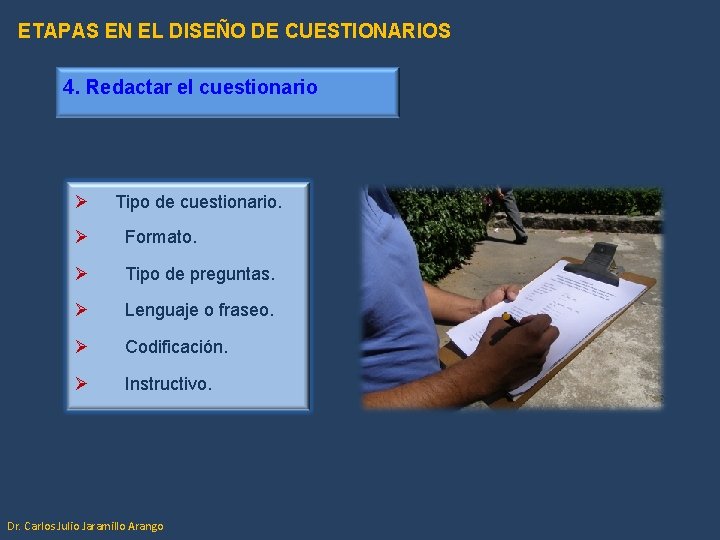 ETAPAS EN EL DISEÑO DE CUESTIONARIOS 4. Redactar el cuestionario Ø Tipo de cuestionario. ETAPAS EN EL DISEÑO DE CUESTIONARIOS 4. Redactar el cuestionario Ø Tipo de cuestionario.