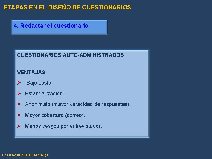 ETAPAS EN EL DISEÑO DE CUESTIONARIOS 4. Redactar el cuestionario CUESTIONARIOS AUTO-ADMINISTRADOS VENTAJAS Ø