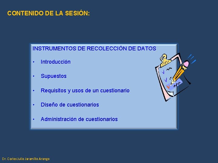 CONTENIDO DE LA SESIÓN: INSTRUMENTOS DE RECOLECCIÓN DE DATOS • Introducción • Supuestos •