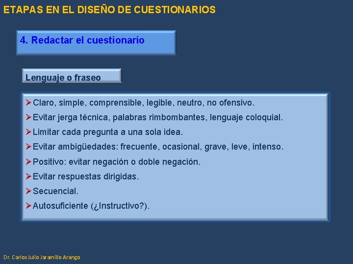 ETAPAS EN EL DISEÑO DE CUESTIONARIOS 4. Redactar el cuestionario Lenguaje o fraseo ØClaro, ETAPAS EN EL DISEÑO DE CUESTIONARIOS 4. Redactar el cuestionario Lenguaje o fraseo ØClaro,
