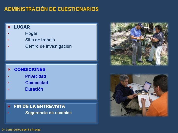 ADMINISTRACIÓN DE CUESTIONARIOS Ø LUGAR • Hogar • Sitio de trabajo • Centro de