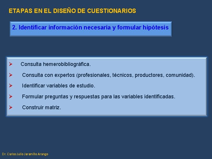 ETAPAS EN EL DISEÑO DE CUESTIONARIOS 2. Identificar información necesaria y formular hipótesis Ø