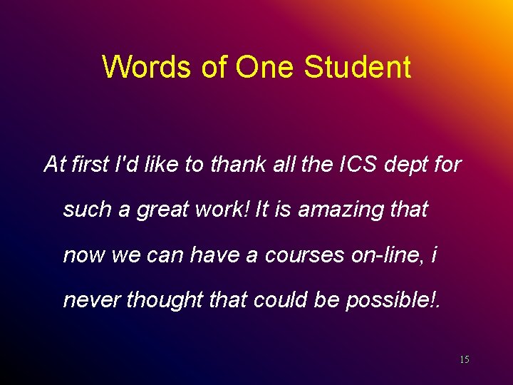 Words of One Student At first I'd like to thank all the ICS dept