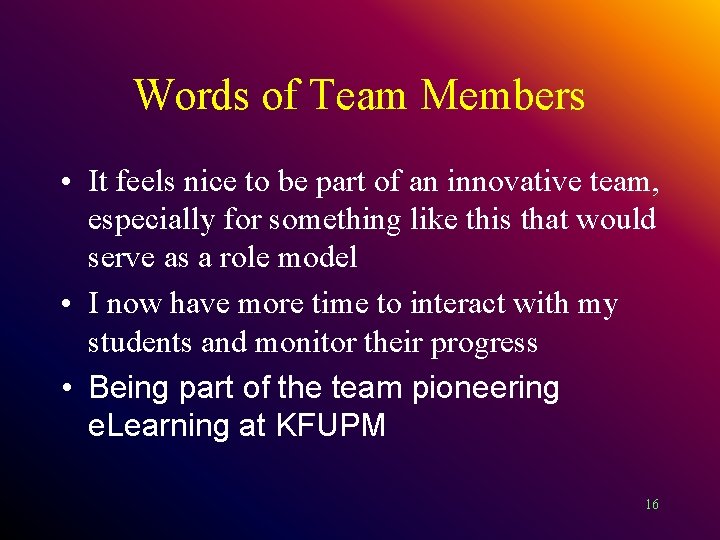 Words of Team Members • It feels nice to be part of an innovative