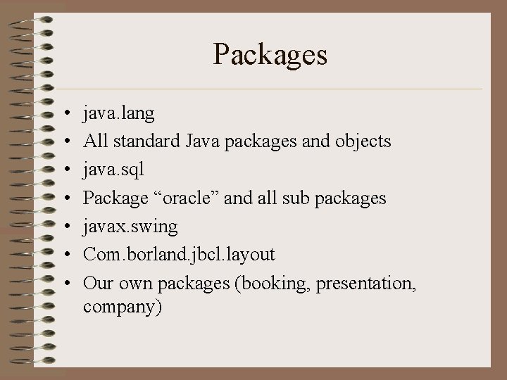 Packages • • java. lang All standard Java packages and objects java. sql Package