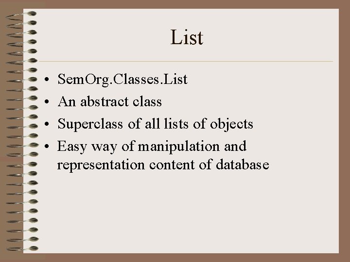 List • • Sem. Org. Classes. List An abstract class Superclass of all lists
