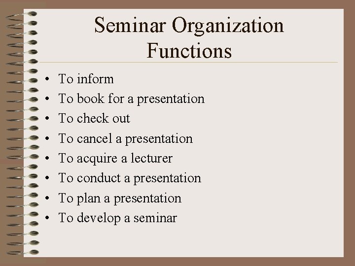 Seminar Organization Functions • • To inform To book for a presentation To check