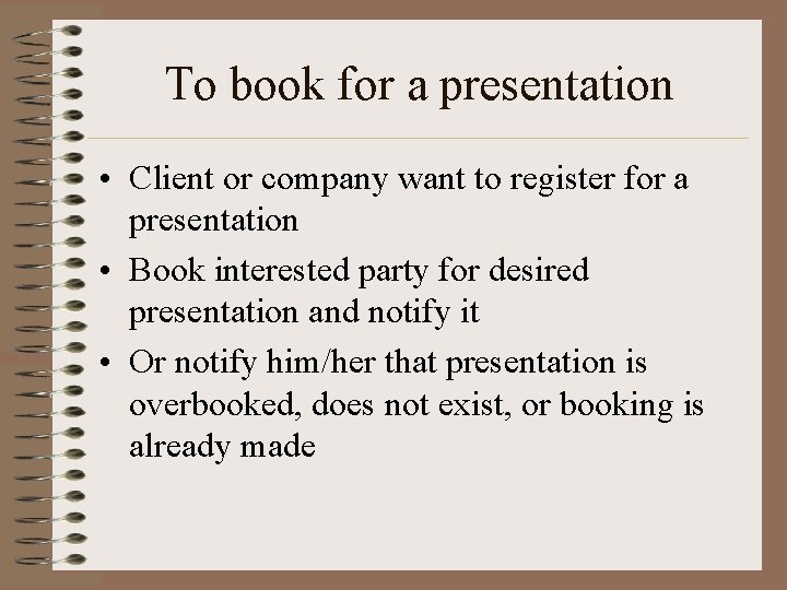 To book for a presentation • Client or company want to register for a