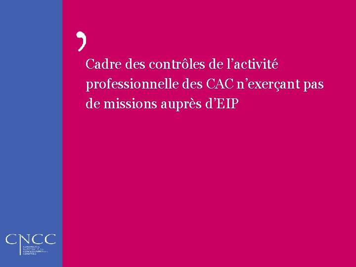 Cadre des contrôles de l’activité professionnelle des CAC n’exerçant pas de missions auprès d’EIP