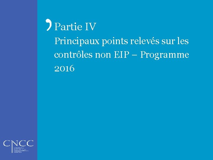 Partie IV Principaux points relevés sur les contrôles non EIP – Programme 2016 