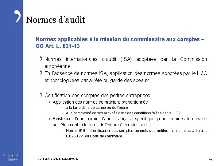 Normes d’audit Normes applicables à la mission du commissaire aux comptes – CC Art.