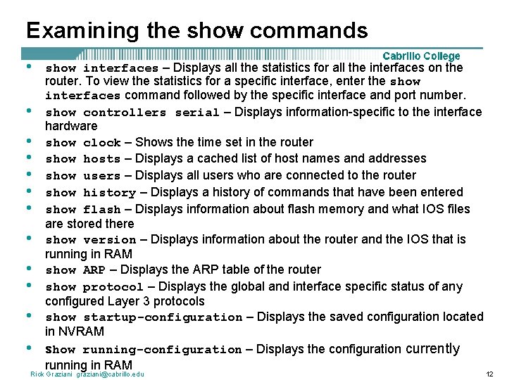 Examining the show commands • • • show interfaces – Displays all the statistics