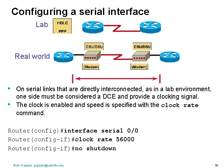 Configuring a serial interface Lab Real world • • On serial links that are