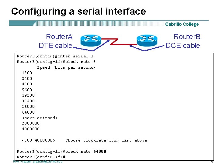 Configuring a serial interface Router. A DTE cable Router. B DCE cable Router. B(config)#inter