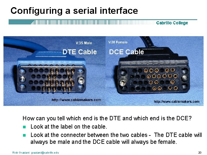 Configuring a serial interface DTE Cable DCE Cable How can you tell which end