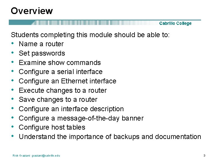 Overview Students completing this module should be able to: • Name a router •