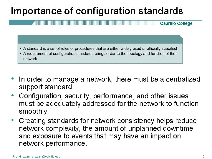 Importance of configuration standards • • • In order to manage a network, there
