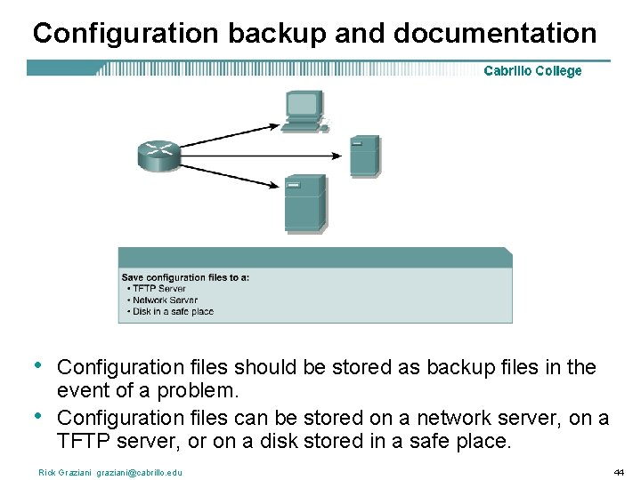 Configuration backup and documentation • • Configuration files should be stored as backup files
