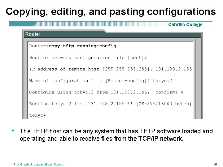 Copying, editing, and pasting configurations • The TFTP host can be any system that