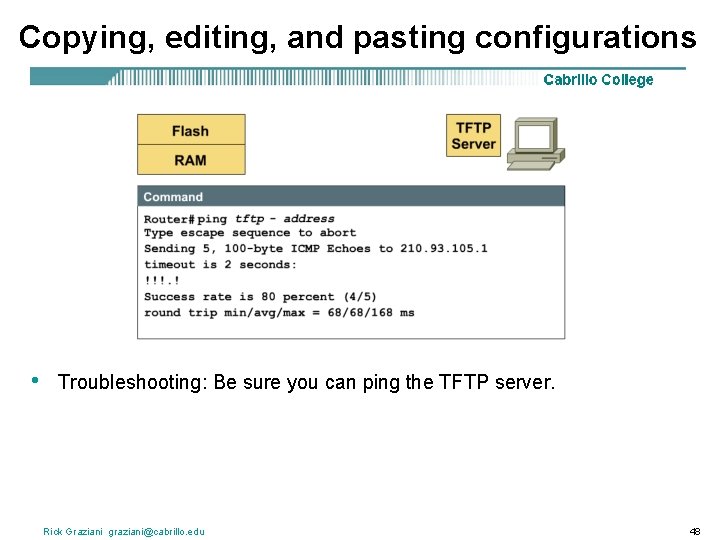 Copying, editing, and pasting configurations • Troubleshooting: Be sure you can ping the TFTP