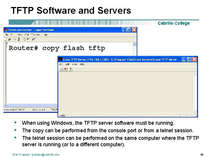 TFTP Software and Servers Router# copy flash tftp • • • When using Windows,
